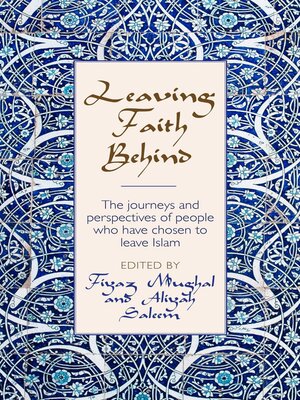 cover image of Leaving Faith Behind: the journeys and perspectives of people who have chosen to leave Islam